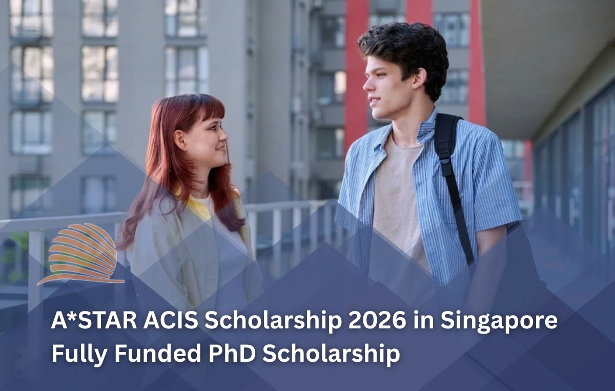 A*STAR ACIS Scholarship 2026 in Singapore Fully Funded PhD Scholarship
